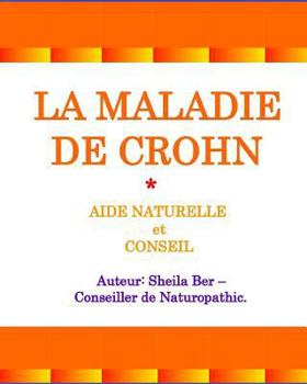 Paperback LA MALADIE DE CROHN - AIDE NATURELLE et CONSEIL. Auteur: SHEILA BER.: Édition française. [French] Book