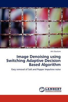 Paperback Image Denoising using Switching Adaptive Decision Based Algorithm Book