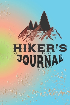 Hiking Journal: Hiking Journal Notebook, Perfect Hiking Gifts 6 x 9 Travel Size