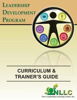 The Leadership Development Program Curriculum & Trainer's Guide