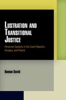 Hardcover Lustration and Transitional Justice: Personnel Systems in the Czech Republic, Hungary, and Poland Book