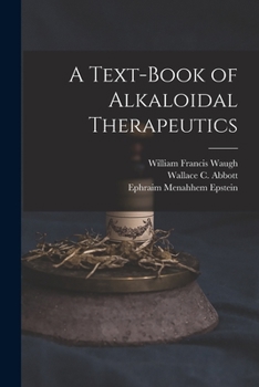 Paperback A Text-Book of Alkaloidal Therapeutics Book