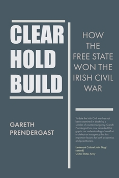 Paperback Clear, Hold, Build: How the Free State Won the Irish Civil War Book