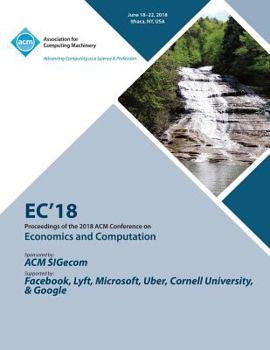 Paperback EC '18: Proceedings of the 2018 ACM Conference on Economics and Computation Book