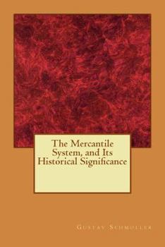 Paperback The Mercantile System, and Its Historical Significance Book