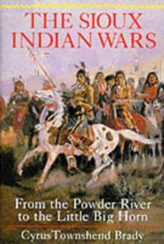 Hardcover The Sioux Indian Wars, from the Powder River to the Little Big Horn Book