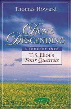 Paperback Dove Descending: A Journey Into T.S. Eliot's Four Quartets Book