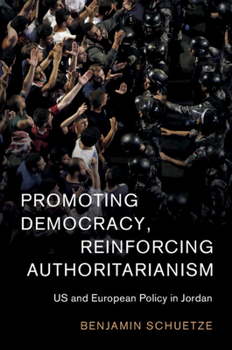 Paperback Promoting Democracy, Reinforcing Authoritarianism: Us and European Policy in Jordan Book