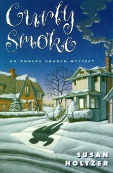 Hardcover Curly Smoke: An Anneke Haagen Mystery Book