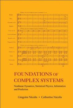 Hardcover Foundations of Complex Systems: Nonlinear Dynamics, Statistical Physics, Information and Prediction Book