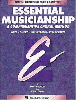 Paperback Essential Musicianship: A Comprehensive Choral Method: Voice / Theory / Sight-Reading / Performance (Essential Elements for Choir, Book 3) Book