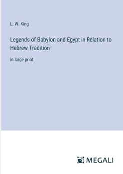 Paperback Legends of Babylon and Egypt in Relation to Hebrew Tradition: in large print Book