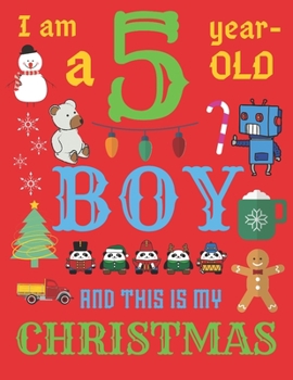 Paperback I Am a 5 Year-Old Boy Christmas Book: The Christmas Journal and Sketchbook for Five-Year-Old Boys Book