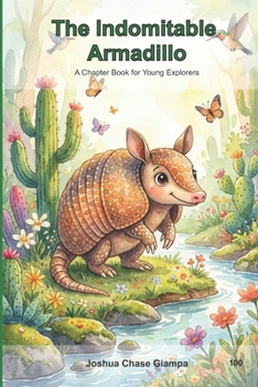 Paperback The Indomitable Armadillo: A Chapter Book for Young Explorers Book