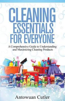 Paperback Cleaning Essentials for Everyone: A Comprehensive Guide to Understanding and Maximizing Cleaning Products Book