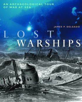 Lost Warships: An Archaeological Tour of War at Sea