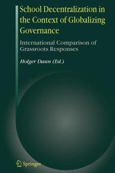 Paperback School Decentralization in the Context of Globalizing Governance: International Comparison of Grassroots Responses Book