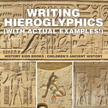Paperback Writing Hieroglyphics (with Actual Examples!): History Kids Books Children's Ancient History Book
