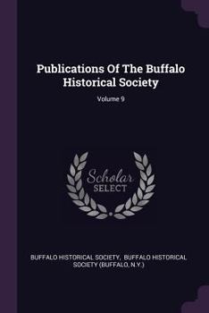 Paperback Publications Of The Buffalo Historical Society; Volume 9 Book