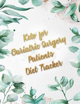 Paperback Keto for Bariatric Surgery Patients Diet Tracker: Weight Loss Surgery Helper for Tracking, Healing and Losing Weight Book