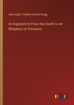 Paperback An Argument to Prove that Death is not Obligatory on Christians Book