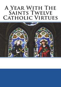 Paperback A Year With The Saints Twelve Catholic Virtues Book