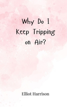 Why Do I Keep Tripping on Air?