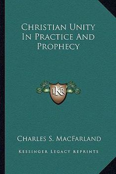 Paperback Christian Unity In Practice And Prophecy Book