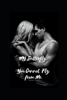 Paperback My Butterfly: : You Cannot Fly From Me Book