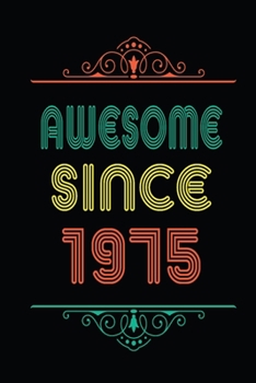 Awesome Since 1975: Retro Vintage Style journal notebook for who born in 1975. Perfect birthday gift idea for men & women. Small Lined Notebook (6*9 inch, 100 pages) – Happy Birthday Gift