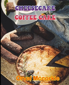 Paperback Cheesecake Coffee Cake: 150 recipe Delicious and Easy The Ultimate Practical Guide Easy bakes Recipes From Around The World cheesecake coffee Book