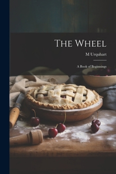 Paperback The Wheel: A Book of Beginnings Book