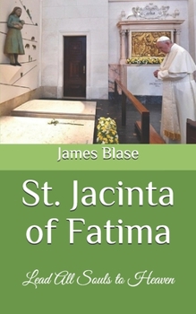St. Jacinta of Fatima: Lead All Souls to Heaven