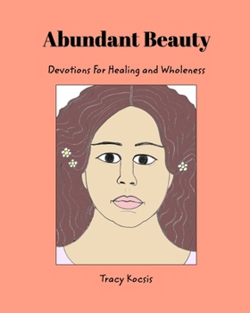 Paperback Abundant Beauty: Devotions For Healing and Wholeness Book