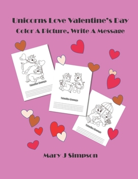 Unicorns Love Valentine’s Day: Color A Picture, Write A Message