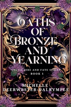 Oaths of Bronze and Yearning (Celtic Fire and Fate)