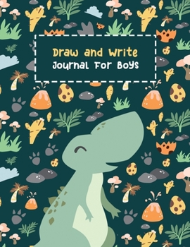 Draw and Write Journal for Boys: Writing and Drawing Story Paper Cute Dinosaur Primary Composition Notebook For Kids