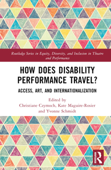 Hardcover How Does Disability Performance Travel?: Access, Art, and Internationalization Book