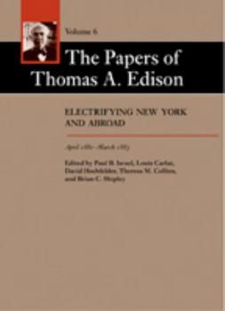 Hardcover The Papers of Thomas A. Edison: Electrifying New York and Abroad, April 1881-March 1883 Book