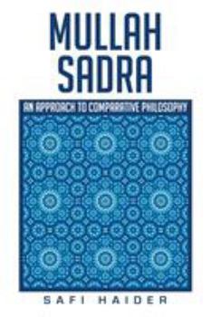 Paperback Mullah Sadra: An Approach to Comparative Philosophy Book