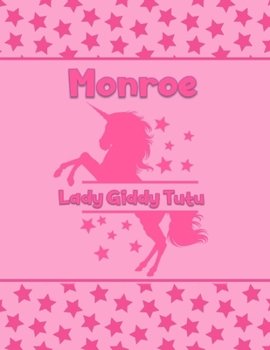 Monroe Lady Giddy Tutu: Personalized Draw & Write Book with Her Unicorn Name Word/Vocabulary List Included for Story Writing