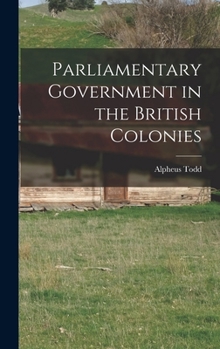 Hardcover Parliamentary Government in the British Colonies Book