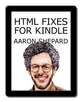 Paperback HTML Fixes for Kindle: Advanced Self Publishing for Kindle Books, or Tips on Tweaking Your App's HTML So Your Ebooks Look Their Best Book