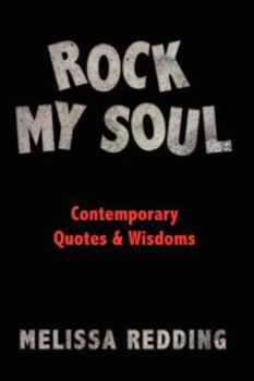 Paperback Rock My Soul: Comptemporary Quotes and Wisdoms Book