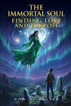 Paperback The Immortal Soul: Finding Love & Purpose Book