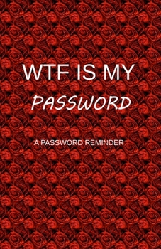 WTF IS My PASSWORD: Password Book Log Book Alphabetical. 130 Numbered pages