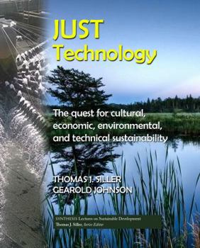 Hardcover Just Technology: The Quest for Cultural, Economic, Environmental, and Technical Sustainability Book