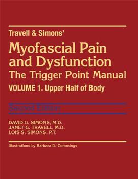 Hardcover Travell & Simons' Myofascial Pain and Dysfunction: The Trigger Point Manual, Volume 1: Volume 1: Upper Half of Body Book