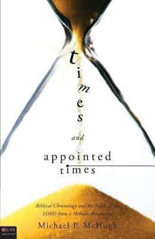 Paperback Times and Appointed Times: Biblical Chronology and the Feasts of the Lord from a Hebraic Perspective Book