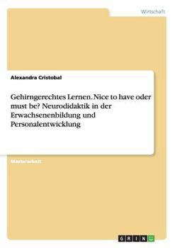 Paperback Gehirngerechtes Lernen. Nice to have oder must be? Neurodidaktik in der Erwachsenenbildung und Personalentwicklung [German] Book